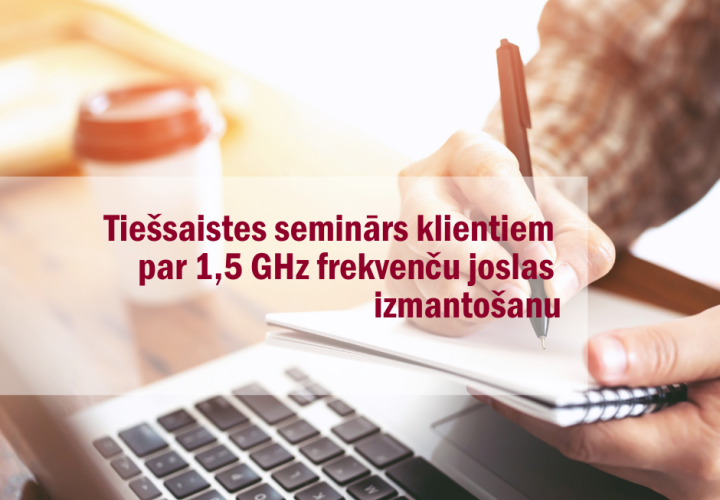 Tiešsaistes seminārs klientiem par 1,5 GHz joslas izmantošanu