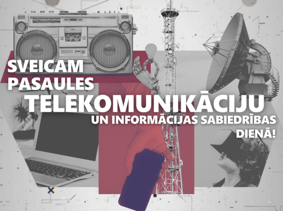 Ilustrēts attēls ar dažādām telekomunikāciju tehnoloģijām, tostarp retro radio, satelītantenu, mobilo telefonu, sakaru torni, portatīvo datoru, robota roku ar spuldzi un VR brillēm. Centrā teksts: ‘’Sveicam Pasaules Telekomunikāciju un informācijas sabiedrības dienā!’’